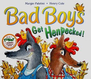 Bad Boys Get Henpecked! by Margie Palatini