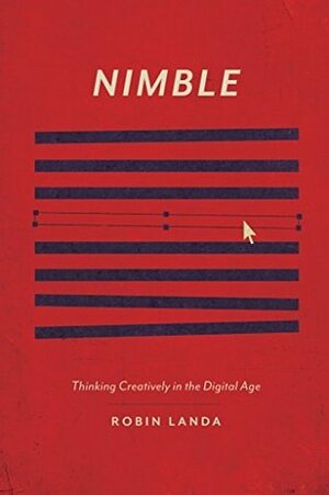 Nimble: Thinking Creatively in the Digital Age by Robin Landa