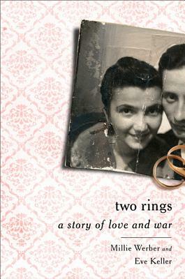 Two Rings: A Story of Love and War by Eve Keller, Millie Werber