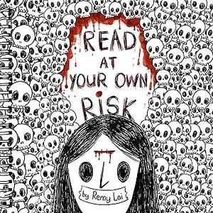 Read at Your Own Risk by Remy Lai