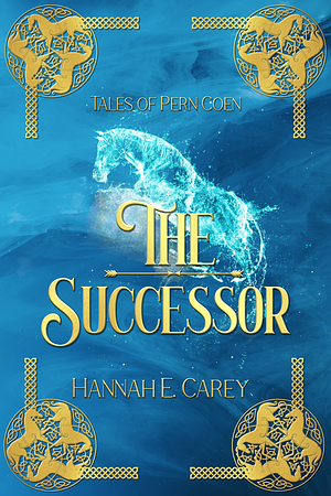 The Successor: Tales of Pern Coen by Hannah E. Carey