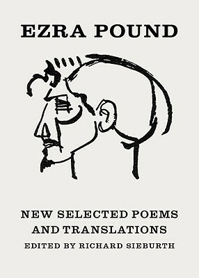 New Selected Poems and Translations by Richard Sieburth, John Berryman, Ezra Pound, T.S. Eliot
