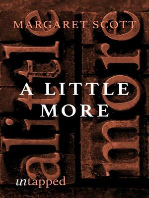 A Little More: Celebrating a Life of Letters by Margaret Scott