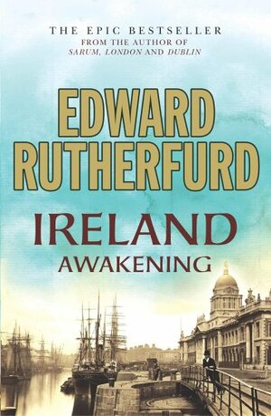 Ireland Awakening by Edward Rutherfurd