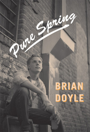 Pure Spring by Brian Doyle