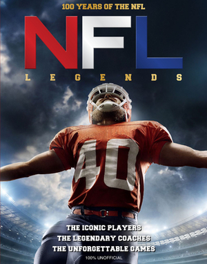 NFL Legends: 100 Years of the NFL by John Gordon, Sona Books