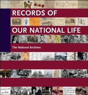 Records of Our National Life: American History at the National Archives by Michael R. Beschloss, Tom Brokaw, Cokie Roberts, David McCullough, Ken Burns