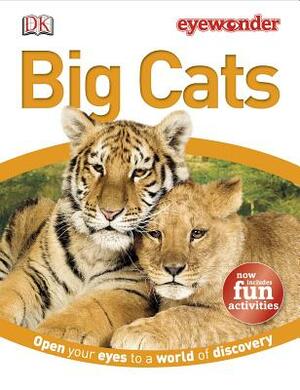 Eyewonder Big Cats: Open Your Eyes to a World of Discovery by Sarah Walker