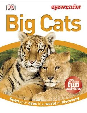 Eyewonder Big Cats: Open Your Eyes to a World of Discovery by Sarah Walker