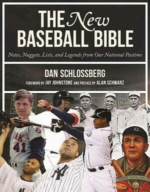 The New Baseball Bible: Notes, Nuggets, Lists, and Legends from Our National Pastime by Dan Schlossberg