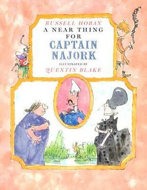 A Near Thing for Captain Najork by Russell Hoban, Quentin Blake