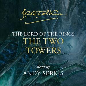 The Two Towers narrated by Andy Serkis by J.R.R. Tolkien