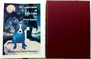 The Loup-Garou of Cote Gelee by Morris Raphael