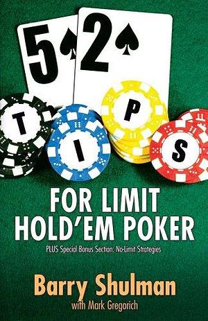 52 Tips for Limit Hold'em Poker by Barry Shulman