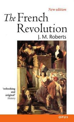 The French Revolution by J.M. Roberts