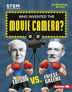 Who Invented the Movie Camera? by Karen Kenney