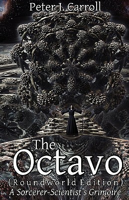 The Octavo: A Sorcerer-Scientist's Grimoire by Peter J. Carroll