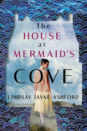 The House at Mermaid's Cove by Lindsay Jayne Ashford