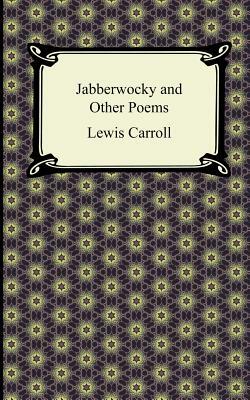 Jabberwocky and Other Poems by Lewis Carroll