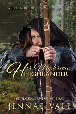 Her Mysterious Highlander: The Mackalls of Dunnet Head - A Thistle & Hive Tale by Jennae Vale