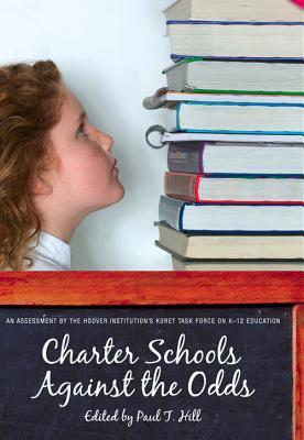 Charter Schools Against the Odds: An Assessment of the Koret Task Force on K-12 Education by Paul T. Hill