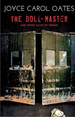 The Doll-Master: And Other Tales of Terror by Joyce Carol Oates