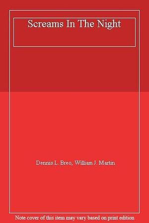 Screams in the Night by William J. Martin, Dennis L. Breo