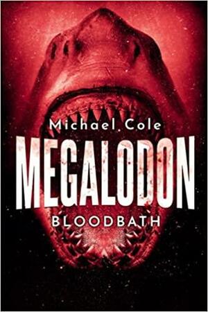 Megalodon: Bloodbath by Michael Cole