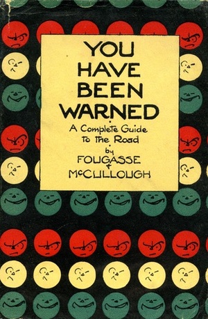 You Have Been Warned: A Complete Guide to the Road by Donald McCullough, Fougasse