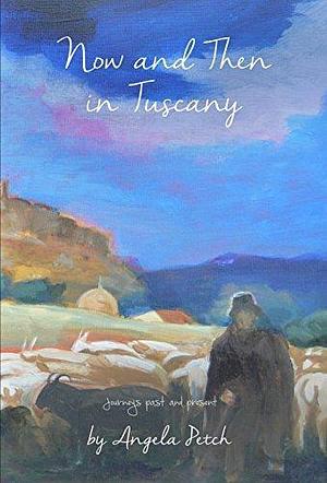 A Tuscan Memory: Italian journeys by Angela Petch, Angela Petch