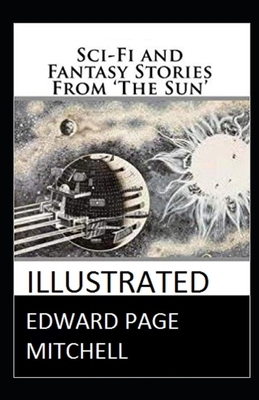 Sci-Fi and Fantasy Stories From 'The Sun' Illustrated by Edward Page Mitchell