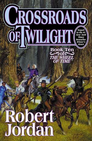 Crossroads of Twilight: Book Ten of 'The Wheel of Time' by Robert Jordan