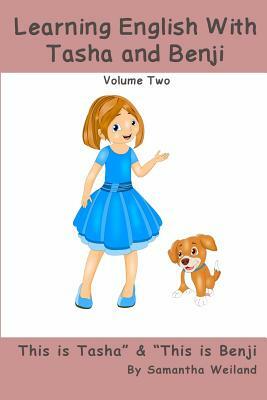 Learning English With Tasha and Benji: Volume Two by Weiland Samantha