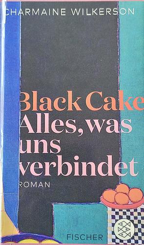 Black cake - Alles, was uns verbindet by Charmaine Wilkerson