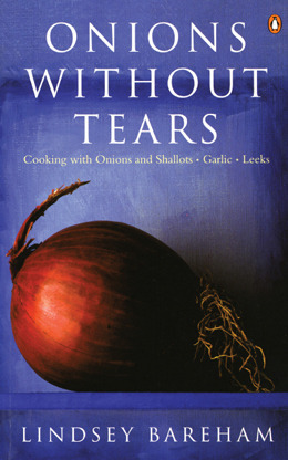 Onions without Tears: Cooking with Onions, Leeks, Garlic and Chives by Lindsey Bareham