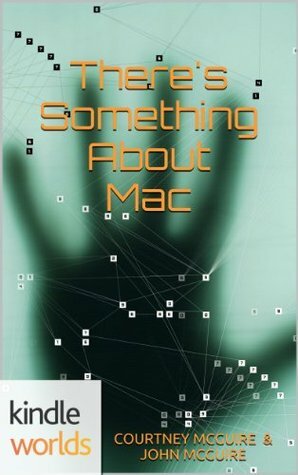 There's Something About Mac by John McGuire