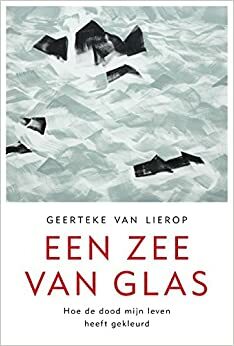 Een zee van glas by Geerteke van Lierop