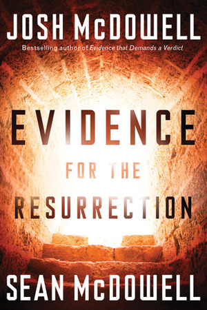 Evidence for the Resurrection by Josh McDowell, Sean McDowell