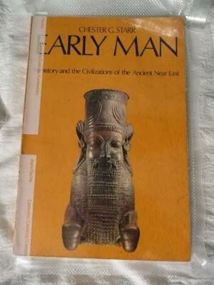 Early Man: Prehistory and the Civilizations of the Ancient Near East by Chester G. Starr