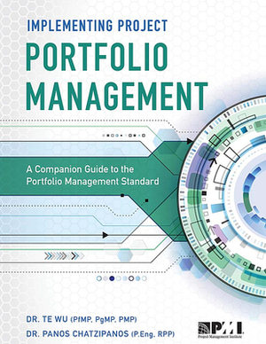 Implementing Project Portfolio Management by Panos Chatzipanos, Te Wu, Dr Panos Chatzipanos