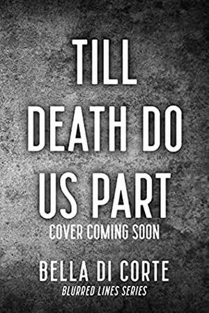 Till Death Do Us Part by Bella Di Corte