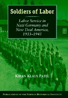 Soldiers of Labor by Kiran Klaus Patel