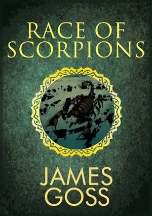 The Race of Scorpions by James Goss