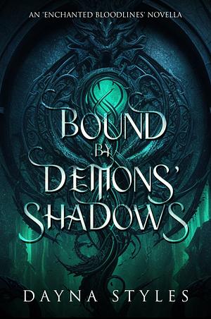 Bound By Demons' Shadows  by Dayna Styles
