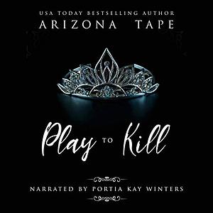 Play To Kill: A Royal Lesfic Romance by Arizona Tape