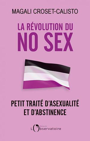 La révolution du no sex by Magali Croset-Calisto