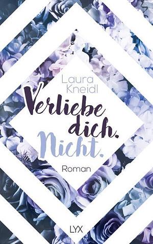 Verliebe dich. Nicht. by Laura Kneidl