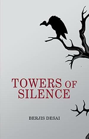 Towers Of Silence by Berjis Desai