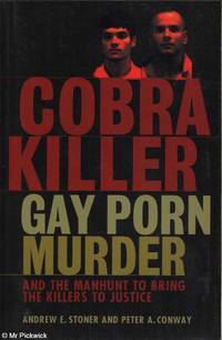 Cobra Killer: Gay Porn, Murder, and the Manhunt to Bring the Killers to Justice by Andrew E. Stoner