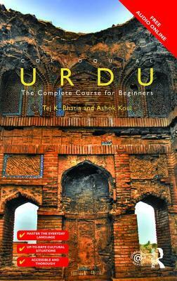 Colloquial Urdu: The Complete Course for Beginners by Tej K. Bhatia, Ashok Koul